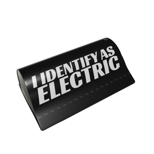I identify as electric